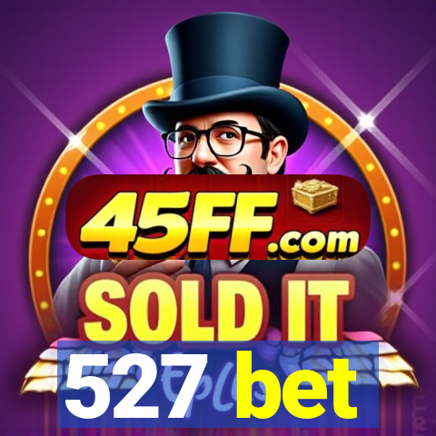 527 bet
